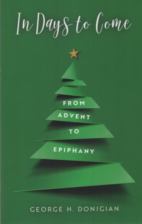 IN DAYS TO COME: FROM ADVENT TO EPIPHANY