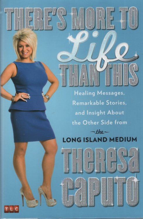 THERE'S MORE TO LIFE THAN THIS Healing Messages, Remarkable Stories, and Insight about the Other Side from the Long Island Medium