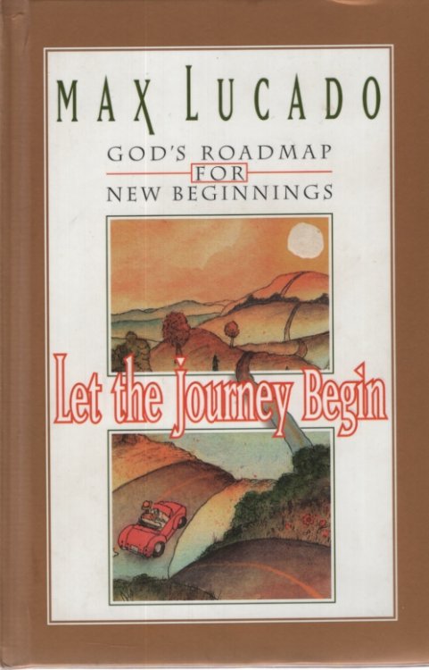 LET THE JOURNEY BEGIN God's Roadmap for New Beginnings