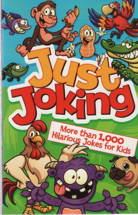 JUST JOKING More Than 1000 Hilarious Jokes for Kids