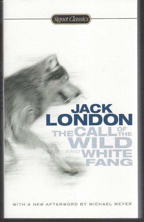 THE CALL OF THE WILD AND WHITE FANG Introduction by John Seelye; Afterword by Michael Meyer