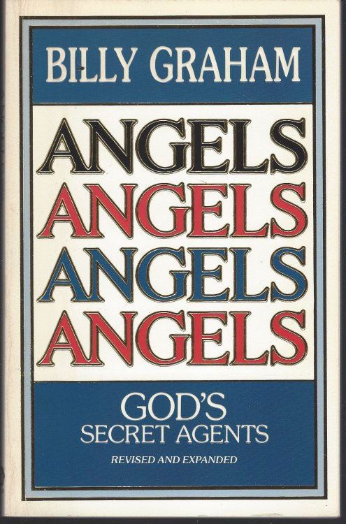 ANGELS ANGELS ANGELS ANGELS, GOD'S SECRET AGENTS Revised and Expanded