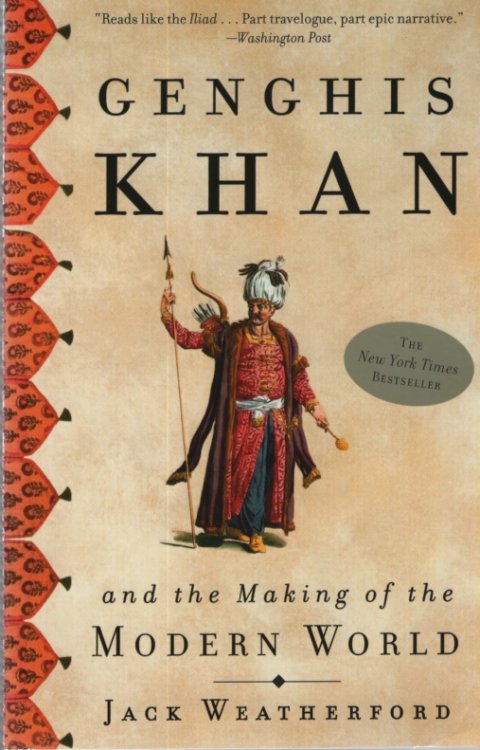 GENGHIS KHAN AND THE MAKING OF THE MODERN WORLD