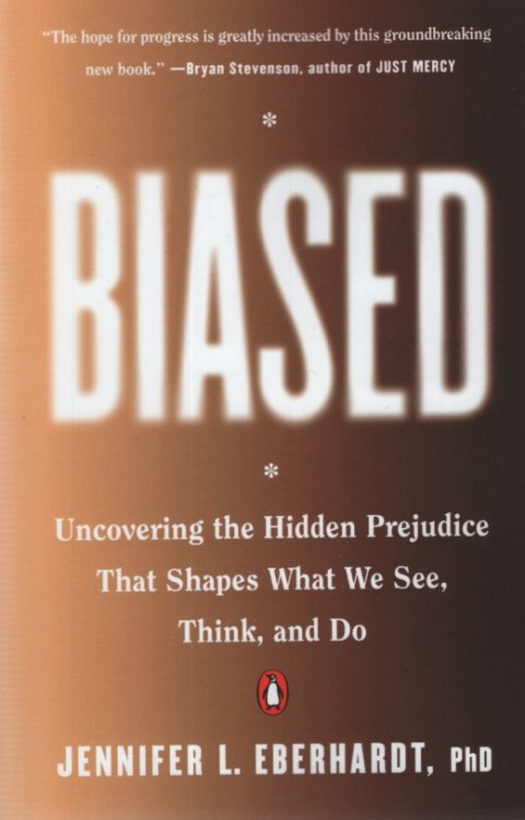 BIASED Uncovering the Hidden Prejudice That Shapes What We See, Think, and Do