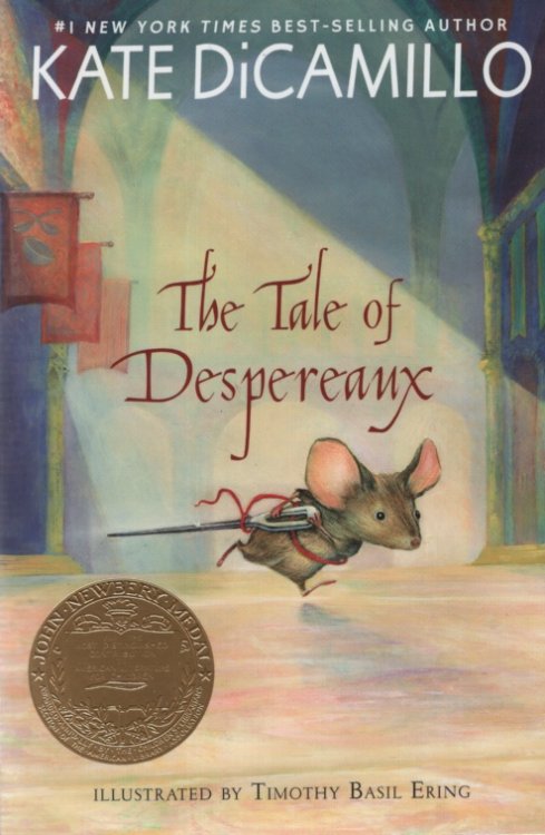 THE TALE OF DESPEREAUX Being the Story of a Mouse, a Princess, Some Soup, and a Spool of Thread