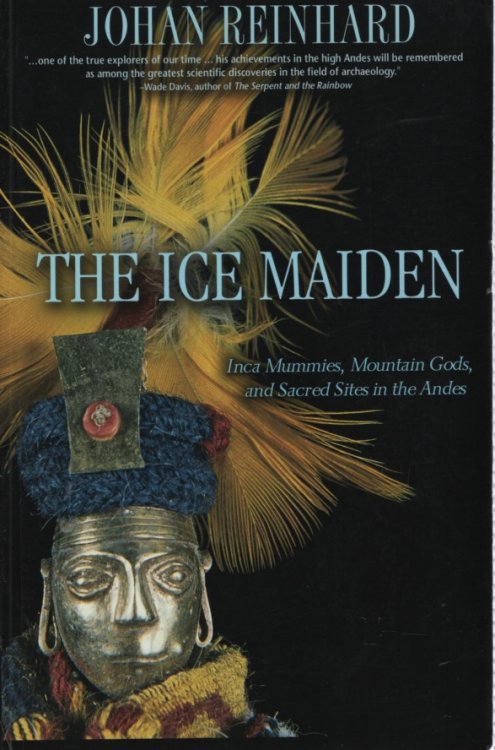 THE ICE MAIDEN Inca Mummies, Mountain Gods, and Sacred Sites in the Andes