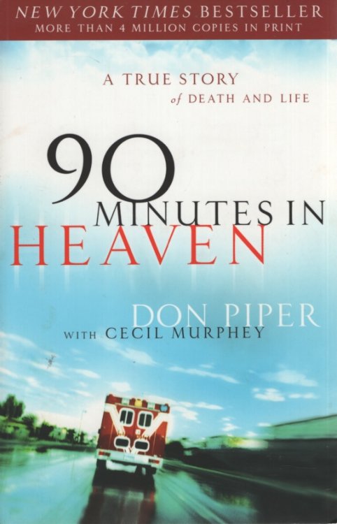 90 MINUTES IN HEAVEN A True Story of Death and Life