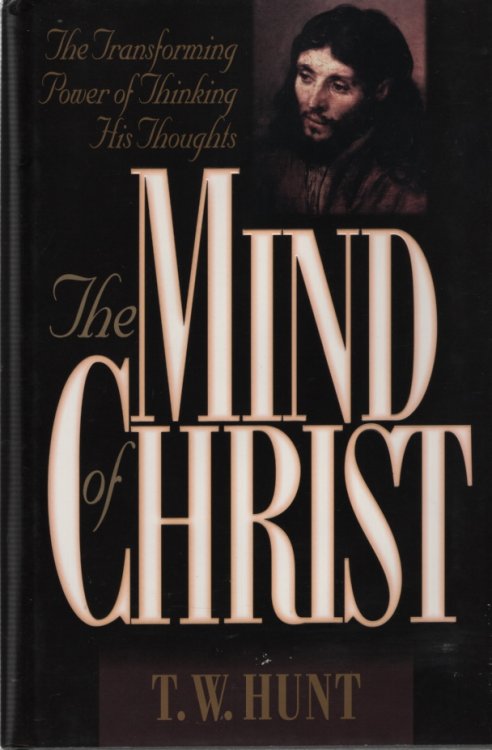 THE MIND OF CHRIST The Transforming Power of Thinking His Thoughts