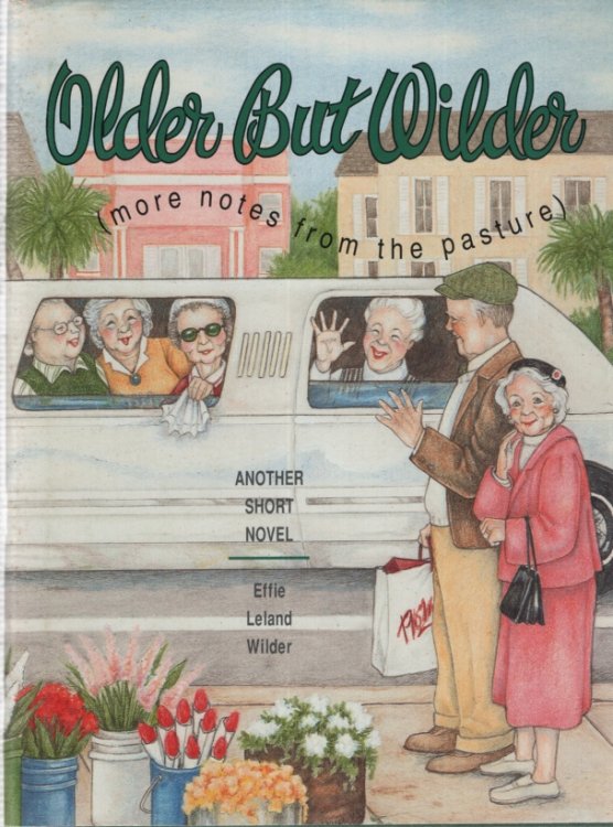 OLDER BUT WILDER (More Notes from the Pasture)