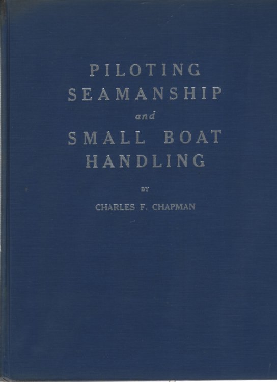 PILOTING, SEAMANSHIP AND SMALL BOAT HANDLING A Practical Treatise Dealing with Those Branches of Motor Boating with Which Every Yachtsman Should be Familiar