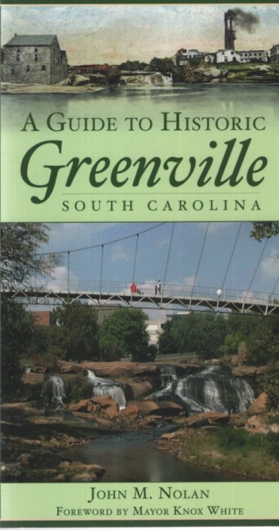 A GUIDE TO HISTORIC GREENVILLE SOUTH CAROLINA
