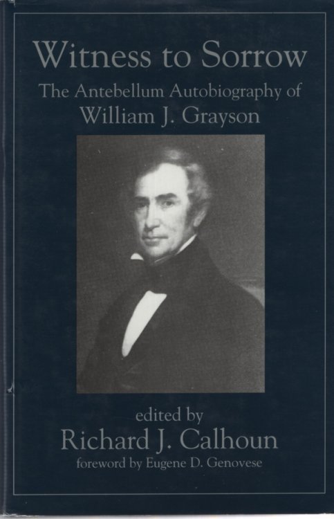 WITNESS TO SORROW: THE ANTEBELLUM AUTOBIOGRAPHY OF WILLIAM J GRAYSON