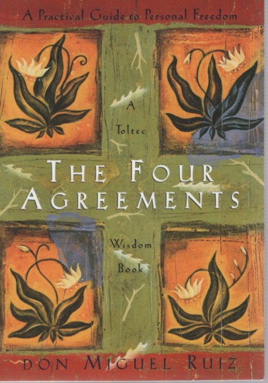 THE FOUR AGREEMENTS A Practical Guide to Personal Freedom