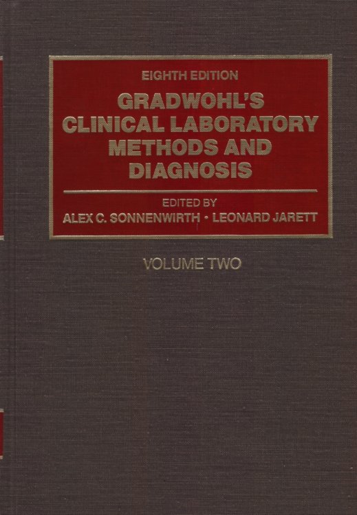 GRADWOHL'S CLINICAL LABORATORY METHODS AND DIAGNOSIS, EIGHTH EDITION Volume 2