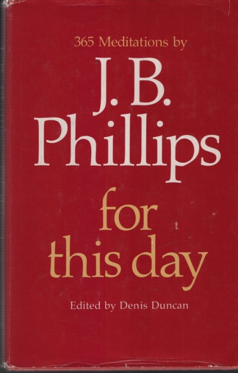 365 MEDITATIONS BY J B PHILLIPS