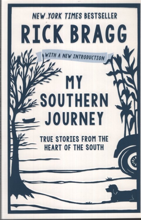 MY SOUTHERN JOURNEY True Stories from the Heart of the South