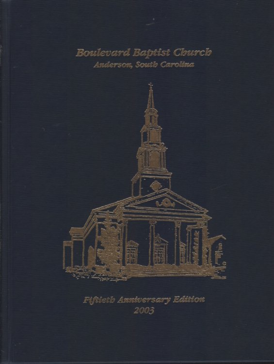 OUR STORY: BOULEVARD BAPTIST CHURCH, ANDERSON, SOUTH CAROLINA 1953-2003