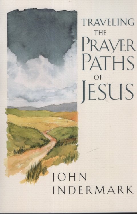 TRAVELING THE PRAYER PATHS OF JESUS