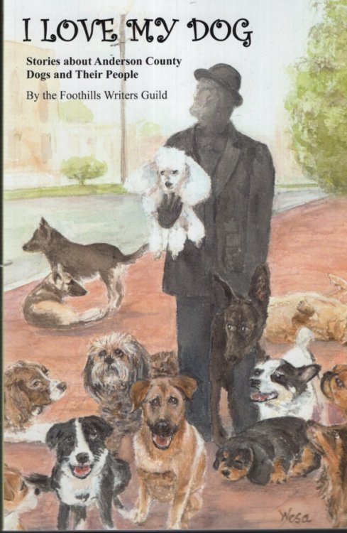 I LOVE MY DOG Stories about Anderson County Dogs and Their People