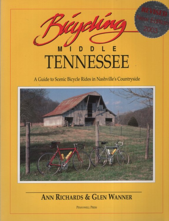 BICYCLING MIDDLE TENNESSEE, 4TH EDITION A Guide to Scenic Bicycle Rides in Nashville's Countryside
