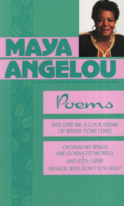 POEMS Just Give Me a Cool Drink of Water 'fore I Diiie/oh Pray My Wings Are Gonna Fit Me Well/and Still I Rise/shaker, why Don't You Sing
