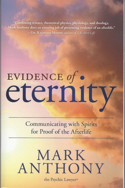 EVIDENCE OF ETERNITY Communicating with Spirits for Proof of the Afterlife