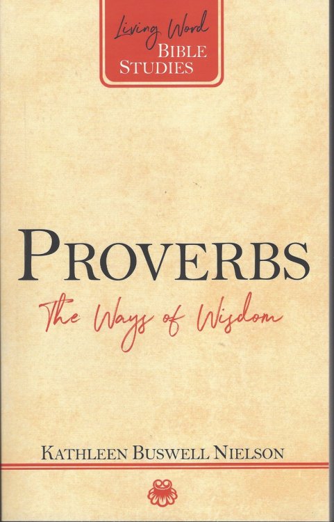 PROVERBS: THE WAYS OF WISDOM