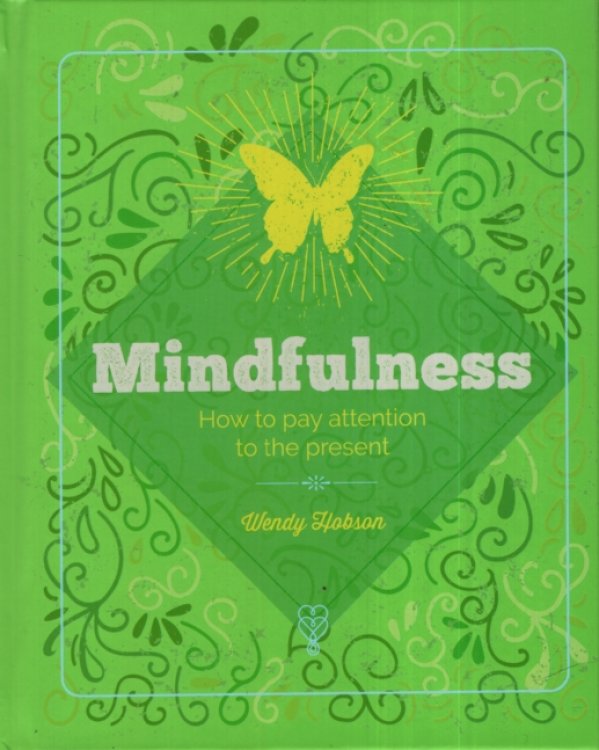 MINDFULNESS How to Pay Attention to the Present