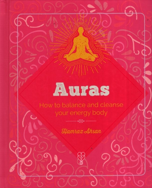 AURAS How to Balance and Cleanse Your Energy Body