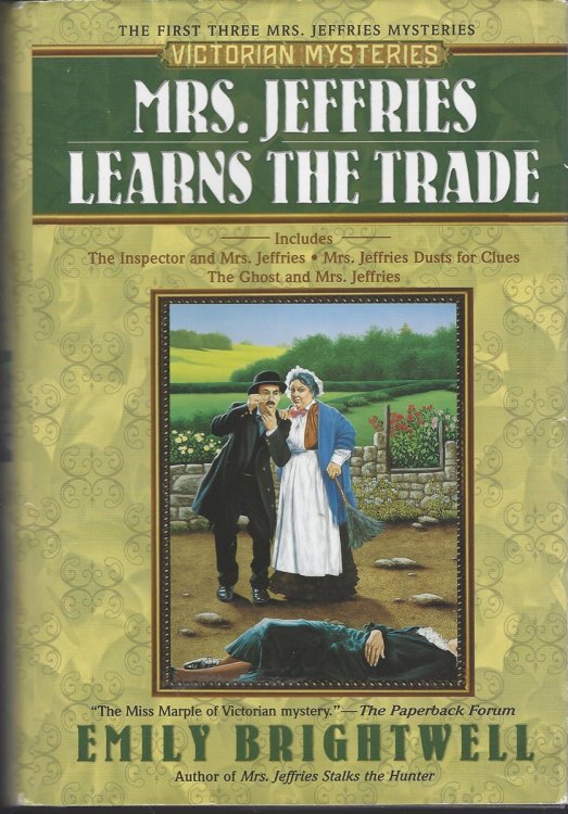 MRS JEFFRIES LEARNS THE TRADE: INCLUDES THE INSPECTOR AND MRS JEFFRIES, MRS JEFFRIES DUST FOR CLUES, THE GHOST AND MRS JEFFRIES The First Three Mrs Jeffries Mysteries