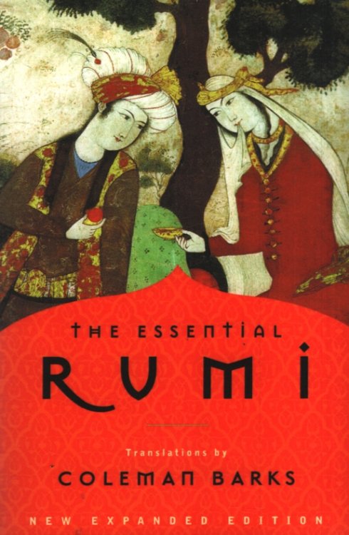THE ESSENTIAL RUMI New Expanded Edition