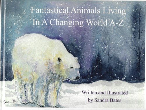 FANTASTICAL ANIMALS LIVING IN A CHANGING WORLD A-Z