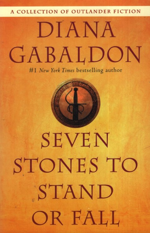 SEVEN STONES TO STAND OR FALL A Collection of Outlander Fiction
