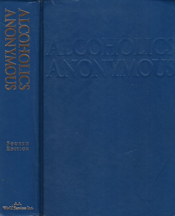 ALCOHOLICS ANONYMOUS, FOURTH EDITION