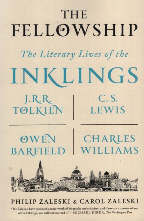 THE FELLOWSHIP The Literary Lives of the Inklings: J.R.R. Tolkien, C. S. Lewis, Owen Barfield, Charles Williams