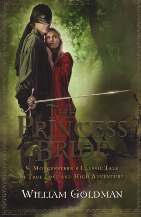 THE PRINCESS BRIDE S. Morgenstern's Classic Tale of True Love and High Adventure
