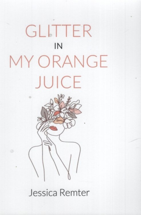 GLITTER IN MY ORANGE JUICE