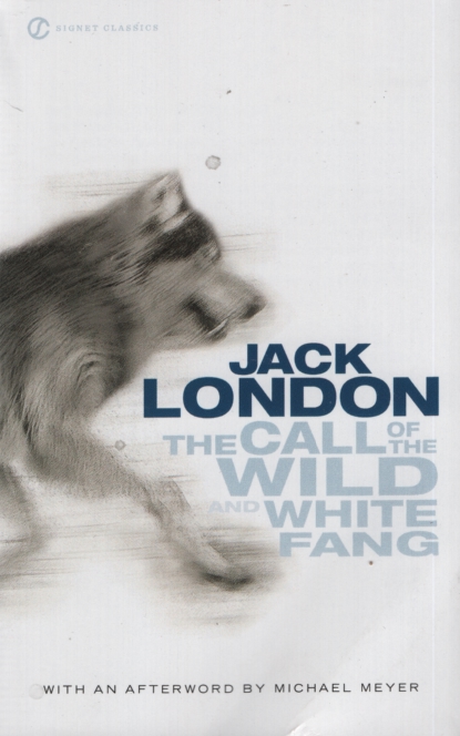 THE CALL OF THE WILD AND WHITE FANG Introduction by John Seelye; Afterword by Michael Meyer