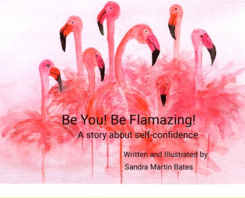 BE YOU! BE FLAMAZING! A Story about Self-Confidence