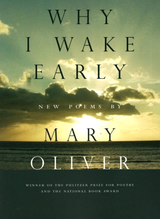 WHY I WAKE EARLY New Poems