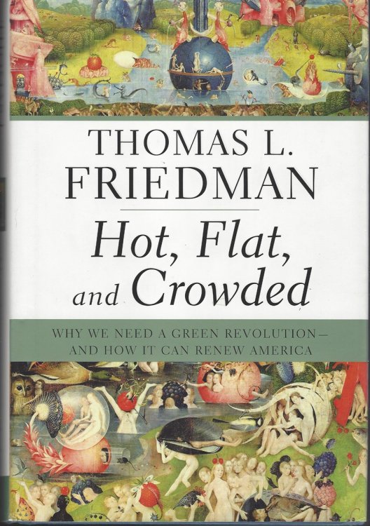 HOT, FLAT, AND CROWDED Why We Need a Green Revolution--and How It Can Renew America
