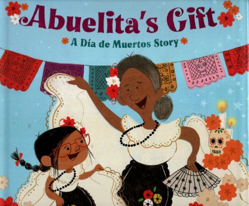ABUELITA'S GIFT A Dia De Muertos Story