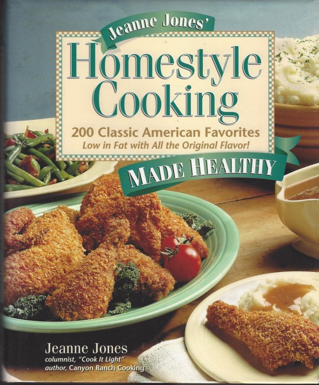 JEANNE JONES HOMESTYLE COOKING MADE HEALTHY 200 Classic American Favorites