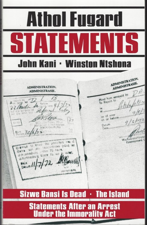 STATEMENTS Sizwe Bansi is Dead / the Island / Statements after an Arrest under the Immorality Act