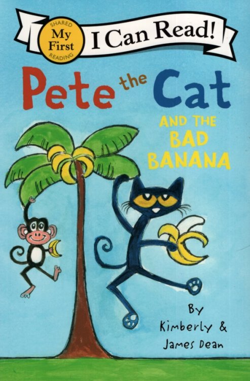 PETE THE CAT AND THE BAD BANANA