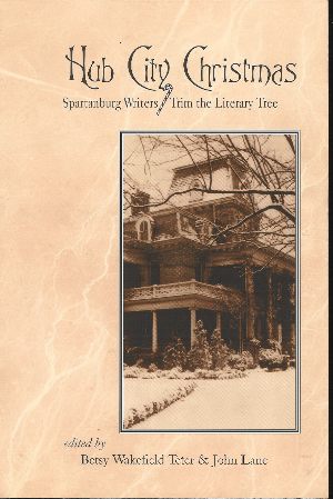 HUB CITY CHRISTMAS Spartanburg Writers Trim the Literary Tree