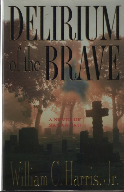 DELIRIUM OF THE BRAVE A Novel of Savannah