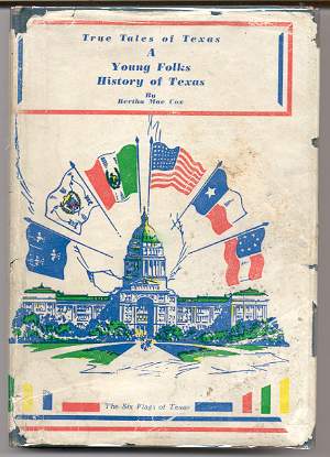 TRUE TALE OF TEXAS, A YOUNG FOLKS HISTORY OF TEXAS