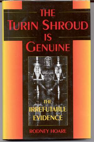THE TURIN SHROUD IS GENUINE The Irrefutable Evidence