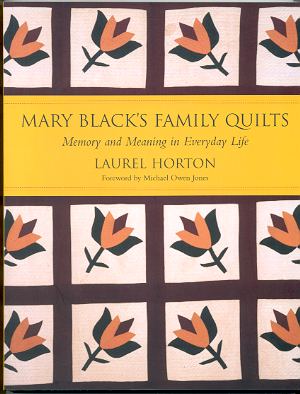 MARY BLACK'S FAMILY QUILTS Memory and Meaning in Everyday Life